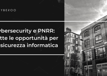 Cybersecurity e PNRR: tutte le opportunità per la sicurezza informatica